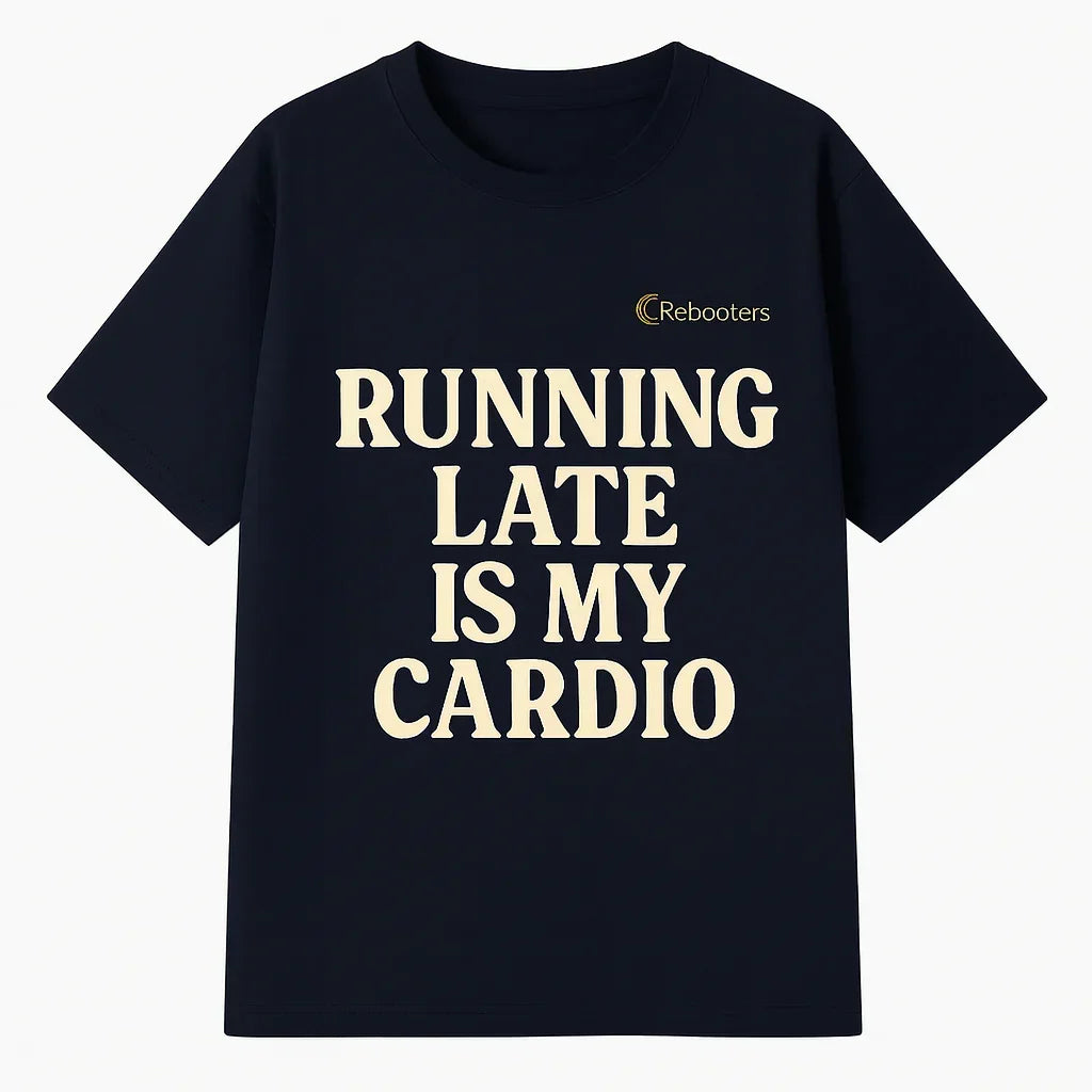 Black t-shirt with 'RUNNING LATE IS MY CARDIO' text on a white background